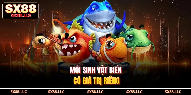 Mỗi sinh vật biển có giá trị riêng