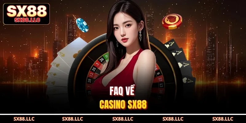 Faq về casino SX88