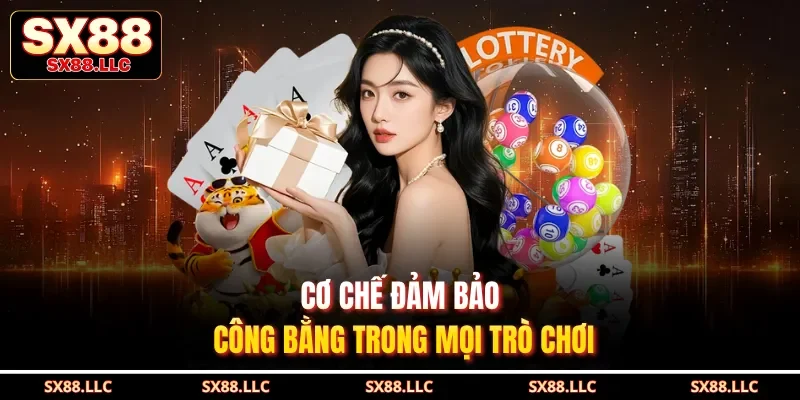 Cơ chế đảm bảo công bằng trong mọi trò chơi