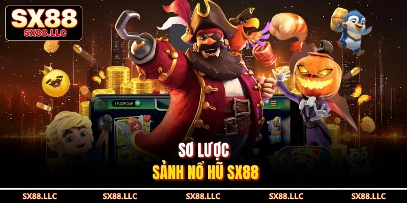 Sơ lược sảnh nổ hũ sx88