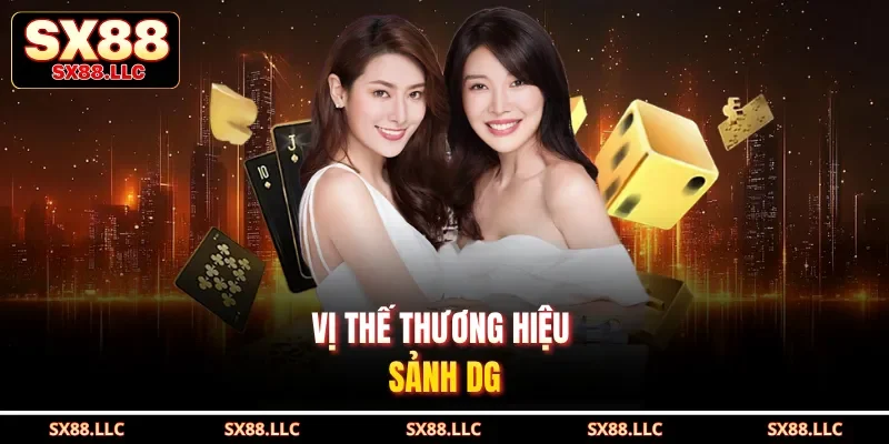 Vị thế thương hiệu sảnh DG